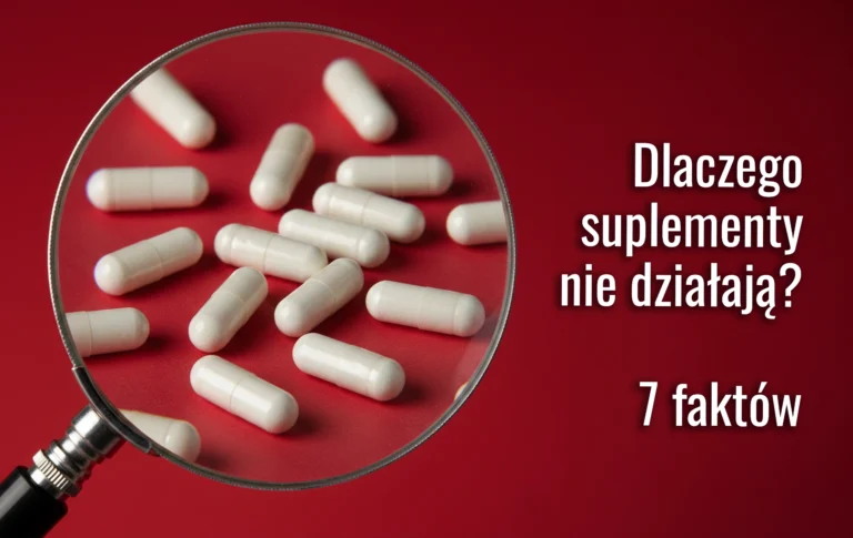 Dlaczego suplementy diety nie działają? 7 faktów, o których nie mówią reklamy